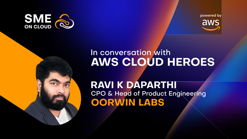 In conversation with Ravi K Daparthi, CPO & Head- Product Engineering, Oorwin Labs