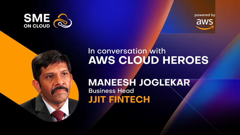 In conversation with Maneesh Joglekar, Business Head, JJIT Fintech