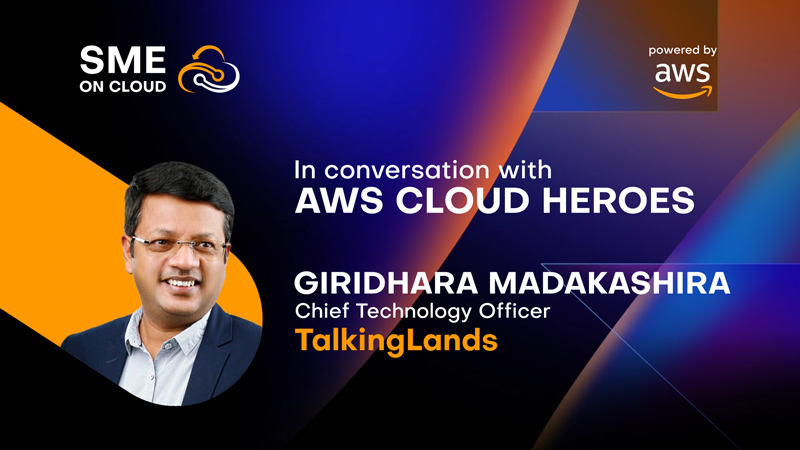 In Conversation with Giridhara Madakashira, Chief Technology Officer, TalkingLands