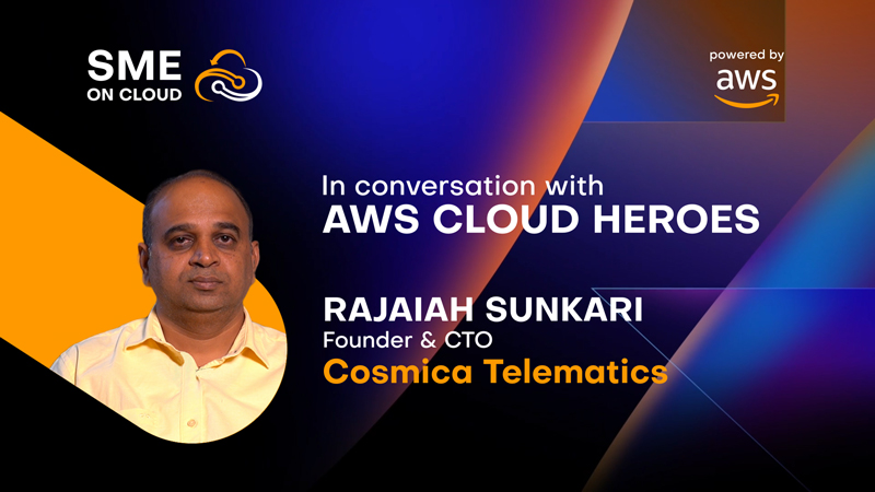In Conversation with SME Cloud Heroes- Rajaiah Sunkari, Founder & CTO, Cosmica Telematics